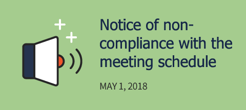Notice of non-Compliance with the meeting schedule. MAY 1, 2018